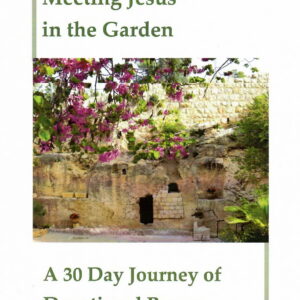 Meeting Jesus in the Garden -  A 30 Day Journey of Prayer Devotional Book