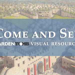"Come and See" Garden Tomb Visual Resources